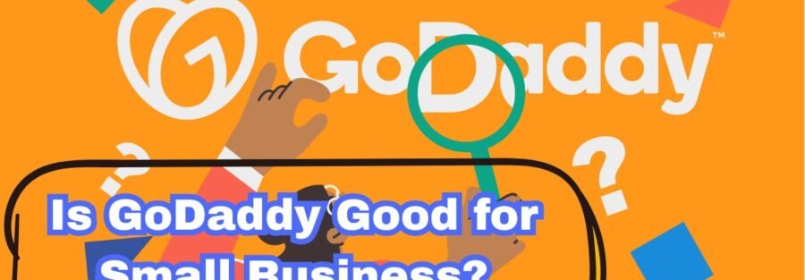 Is GoDaddy Good for Small Business?