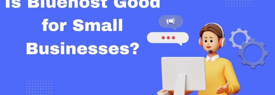 Bluehost Good for Small Businesses
